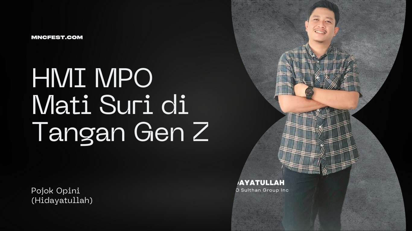 HMI MPO Mati Suri di Tangan Gen Z Opini By Hidayatullah